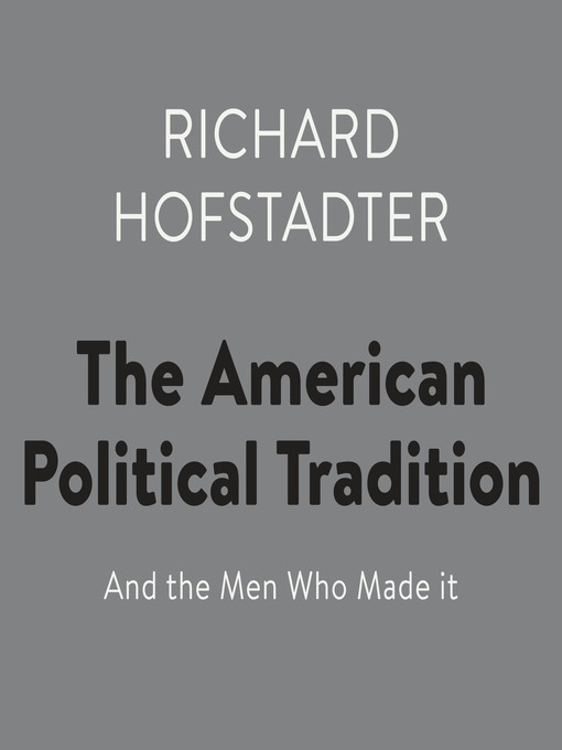 Title details for The American Political Tradition by Richard Hofstadter - Wait list